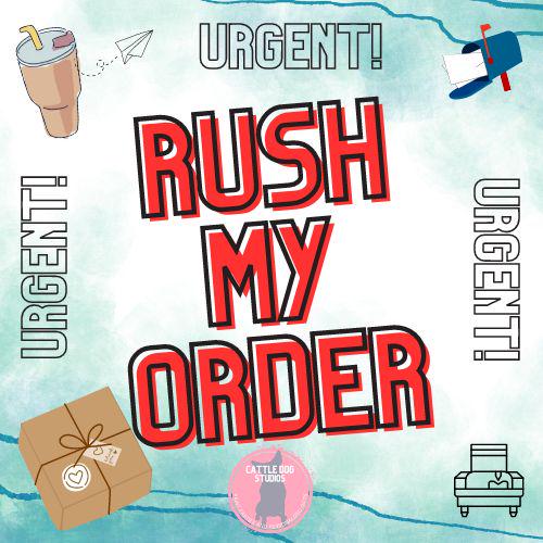 RUSH MY ORDER | Urgent Order Request - Cattle Dog Studios Laser & Design