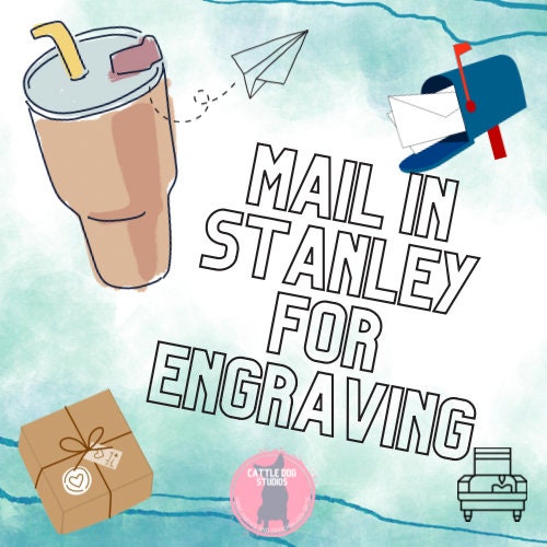 Mail In My Tumbler for Custom Engraving | Engrave my Stanley | Engrave my Cup | Engrave my Brumate | Personalized Cup - Cattle Dog Studios Laser & Design